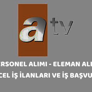 atv personel alimi is ilanlari is basvurusu