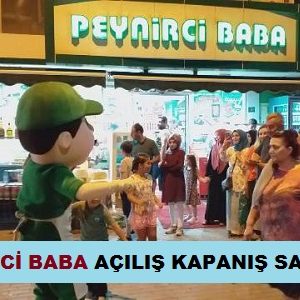 peynirci baba acilis kapanis saatleri kacta aciliyor kapaniyor