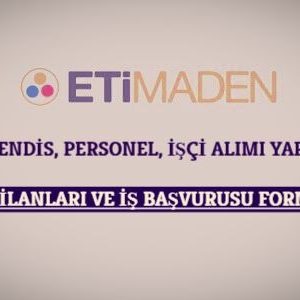 eti maden personel muhendis isci alimi is ilanlari basvurusu formu