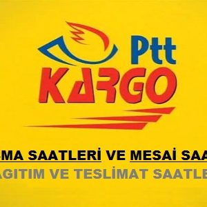 ptt kargo calisma mesai acilis kapanis dagitim saatleri