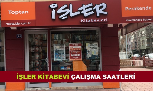 isler kitabevi calisma mesai acilis kapanis saatleri