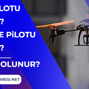 İha Pilotu İha Pilotu Nasıl Olunur? Drone Pilotu İha Pilotu Nasıl Olunur?