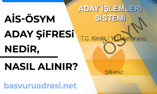 ais osym aday sifresi nedir nasil alinir