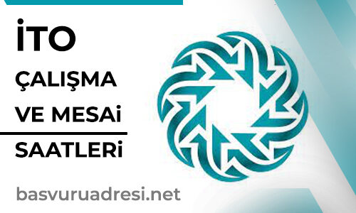 ito calisma ve mesai saatleri