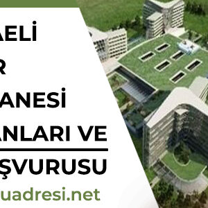 kocaeli sehir hastanesi is ilanlari ve is basvurusu