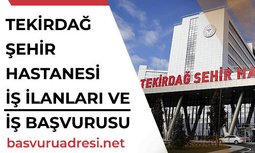 tekirdag sehir hastanesi personel alimi ve is ilanlari