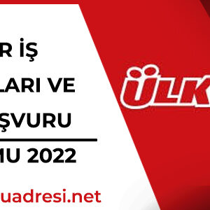 ulker is ilanlari ve güncel is basvurusu formu 2022