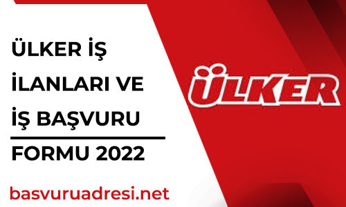 ulker is ilanlari ve güncel is basvurusu formu 2022