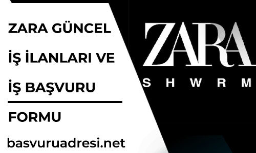 zara guncel is ilanlari ve is basvuru formu