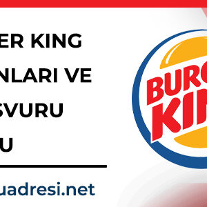 burger king is ilanlari ve is basvuru formu