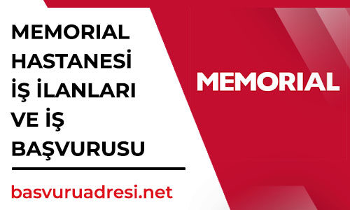 memorial hastanesi is ilanlari ve is basvurusu
