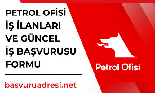 petrol ofisi guncel is ilanlari ve is basvurusu