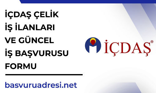 icdas celik is ilanlari ve guncel is basvurusu formu