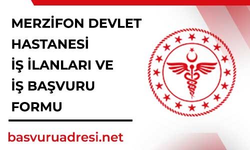 merzifon devlet hastanesi is ilanlari ve is basvuru formu