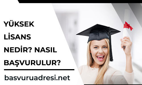 yuksek lisans nedir nasil basvurulur guncel basvuru