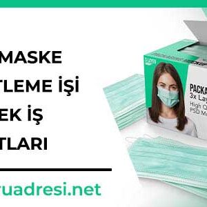 evde maske paketleme isi evde ek is firsatlari