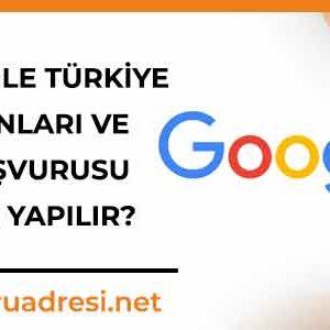 google turkiye is ilanlari ve is basvurusu nasil yapilir