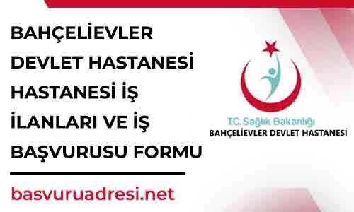 bahcelievler devlet hastanesi is ilanlari ve is basvurusu