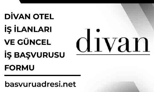 divan otel is ilanlari ve guncel is basvurusu formu