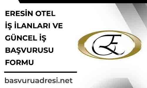 eresin otel is ilanlari ve guncel is basvurusu formu