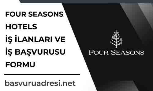 four seasons hotels is ilanlari ve is basvurusu formu