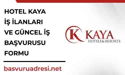 hotel kaya is ilanlari ve guncel is basvurusu formu