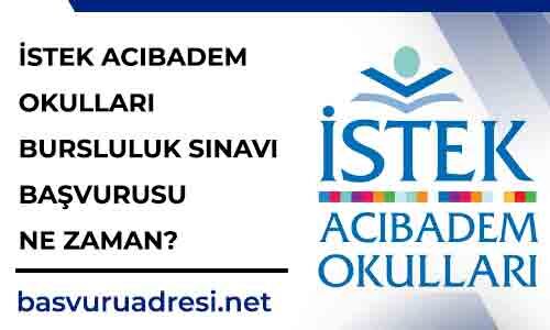 istek acibadem okullari bursluluk sinavi basvurusu ne zaman