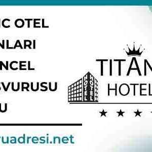 Titanic Otel İş İlanları ve Güncel İş Başvurusu Formu