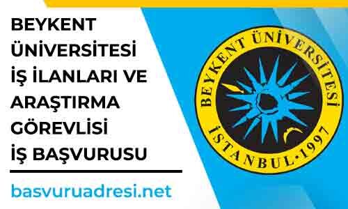 beykent universitesi is ilanlari ve arastirma gorevlisi is basvurusu