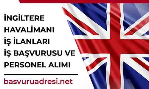 ingiltere havalimani is ilanlari is basvurusu ve personel alimi