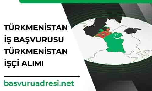 Türkmenistan İş Başvurusu